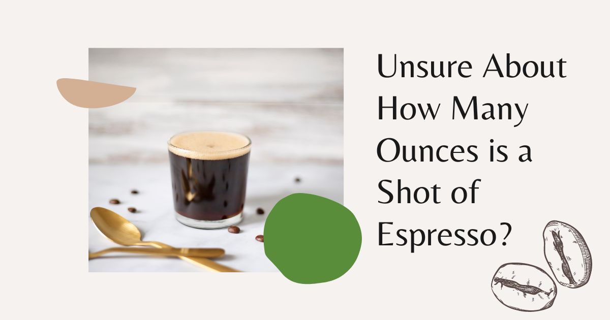 how many ounces is a shot of espresso