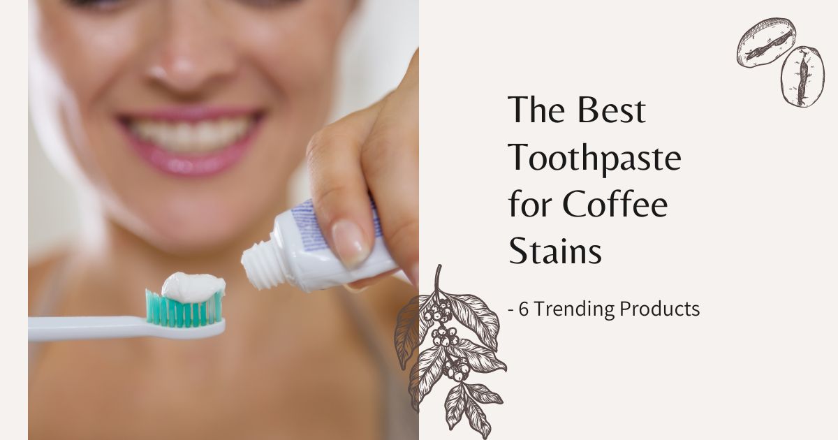best toothpaste for coffee stains