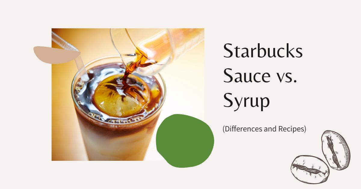 Starbucks Sauce vs. Syrup