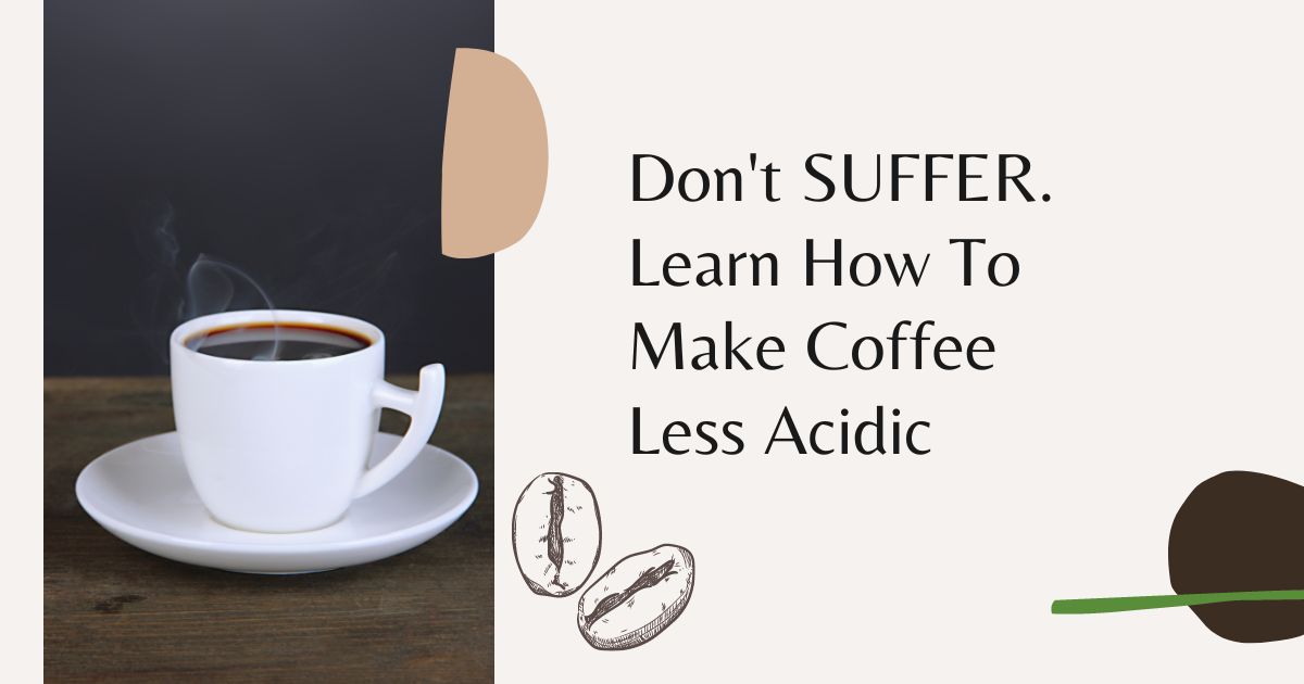 how to make coffee less acidic