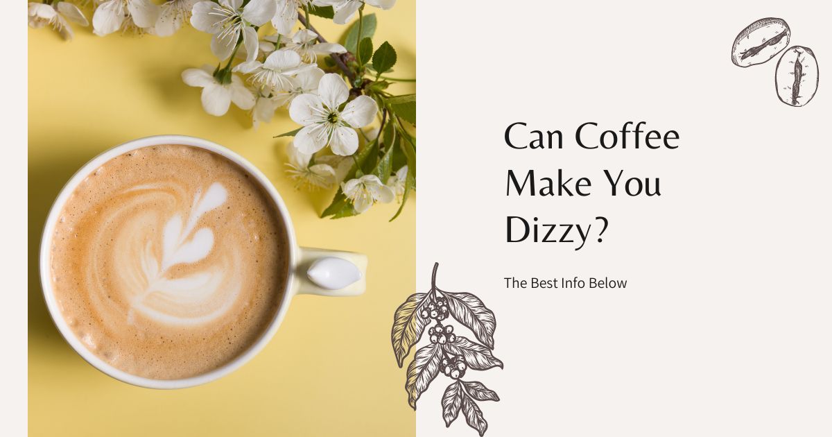 can coffee make you dizzy