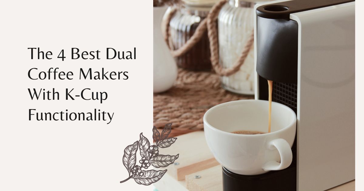Best Dual Coffee Makers With K-Cup