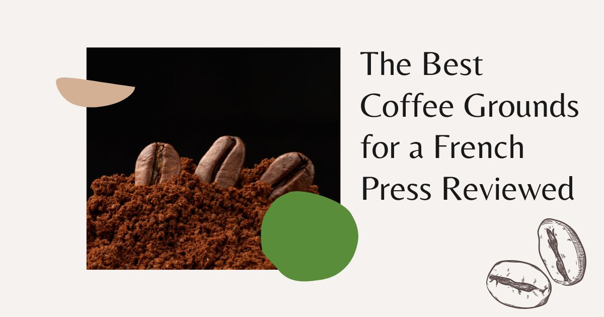 Coffee Grounds for a French Press
