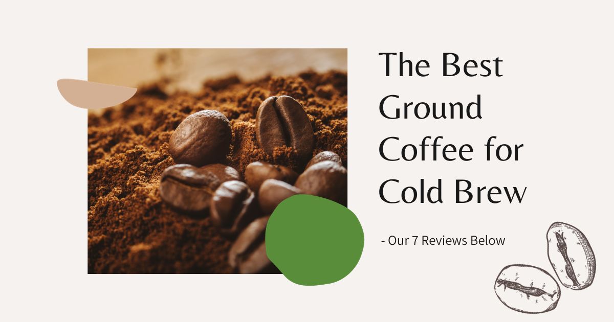 best ground coffee for cold brew